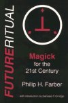FUTURERITUAL: Magick for the 21st Century by Philip H. Farber